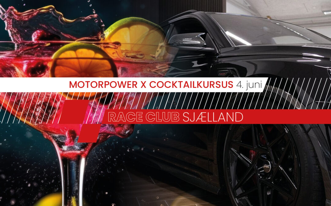 MOTORPOWER x COCKTAILKURSUS – KVALITET OG SANS FOR DETALJEN